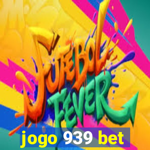 jogo 939 bet